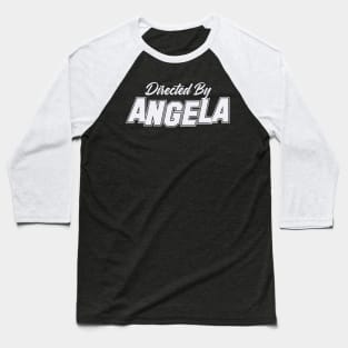 Directed By ANGELA, ANGELA NAME Baseball T-Shirt